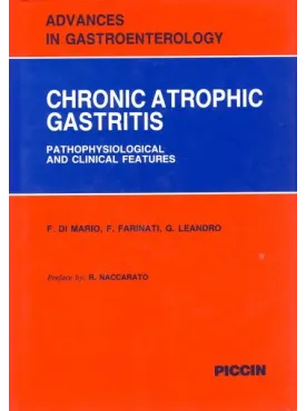 Advances in Gastroenterology - 4. CHRONIC ATROPHIC GASTRITIS - Pathophysiological and Clinical Features