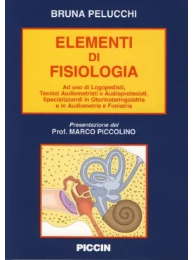 Elementi di fisiologia - Ad uso di logopedisti, tecnici audiometristi e audioprotesisti